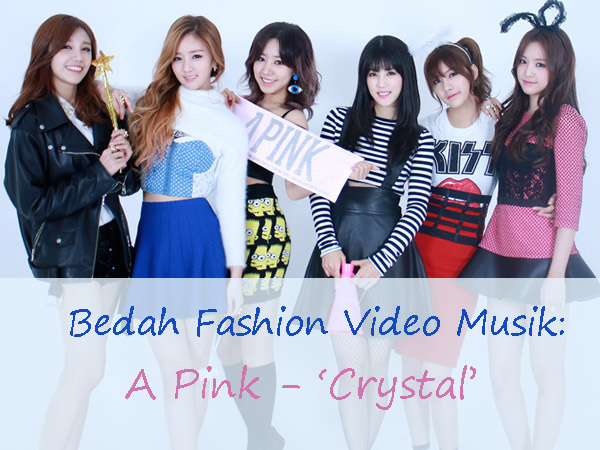 Bedah Fashion Video Musik: A Pink – 'Crystal'